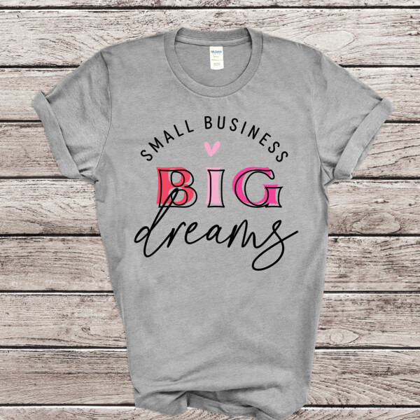 Small Business Big Dreams shirt Thumbnail